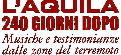 L'aquila: 240 giorno dopo - Musiche e testimonianze dalle zone del terremoto