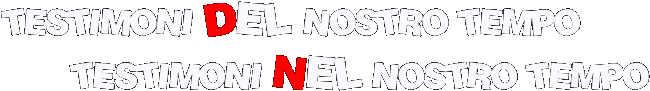Testimoni del nostro tempo, testimoni nel nostro tempo