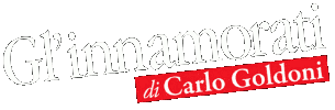 Gl'innamorati - di Carlo Goldoni
