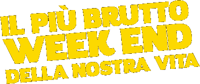 Il più brutto week-end della nostra vita