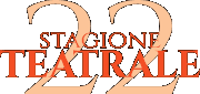 Ventiduesima stagione teatrale
