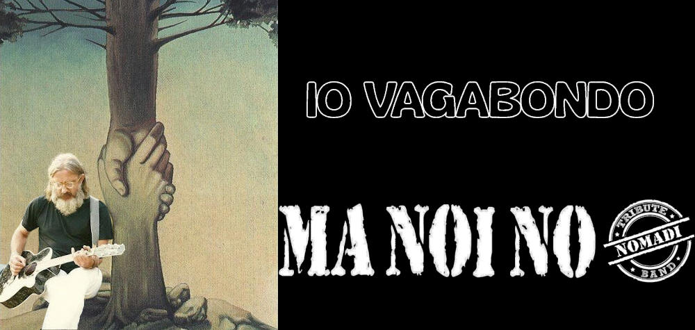 Io vagabondo - Ma noi no in concerto