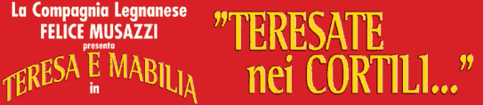 Compagnia dialettale legnanese "Felice Musazzi" - Teresa e Mabilia - Teresate nei cortili