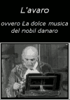 L'avaro - ovvero La dolce musica del nobil danaro - di Carlo Goldoni