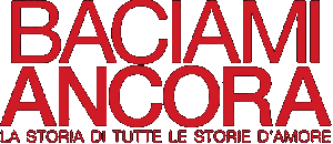 Baciami ancora - La storia di tutte le storie d'amore