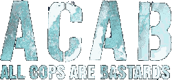 ACAB - All Cops Are Bastard