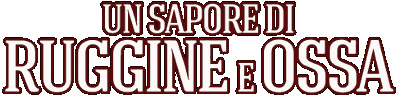 Un sapore di ruggine e ossa