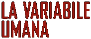 La variabile umana
