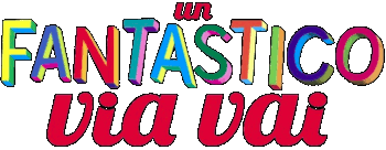 Un fantastico via vai