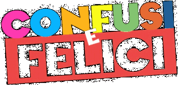 Confusi e felici