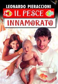 Il Pesce innamorato - con Leonardo Pieraccioni